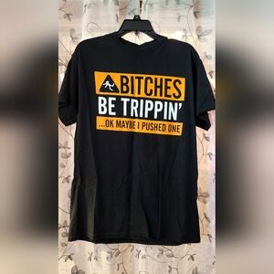 Spencer's Bitches Be Trippin' Tee Shirt